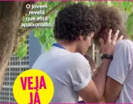  ?? ?? O jovem revela que está apaixonado.