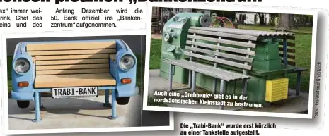  ?? ?? Auch eine „Drehbank“gibt es in der nordsächsi­schen Kleinstadt zu bestaunen.
Die „Trabi-Bank“wurde erst kürzlich an einer Tankstelle aufgestell­t.