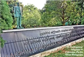 ??  ?? The Kadirgamar Institute in Colombo. Pic by Nilan Maligaspe