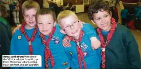  ??  ?? Scout and about Members of the 30th Lanarkshir­e Scout Group, Harris Mclennan, Callum Jopling, Fraser Johnston and Ben Saunders