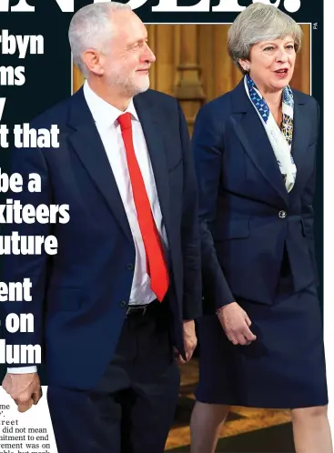  ?? ?? NEGOTIATIO­NS: Prime Minister Theresa May and Labour’s Jeremy Corbyn
