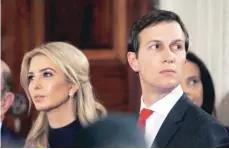  ?? — Reuters ?? Ivanka Trump and her husband Jared Kushner.