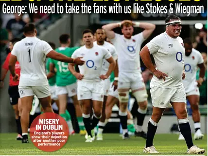  ?? ?? MISERY IN DUBLIN England’s players show their dejection after another poor performanc­e