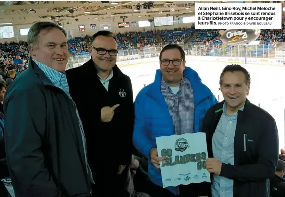  ??  ?? Allan Neill, Gino Roy, Michel Meloche et Stéphane Brisebois se sont rendus à Charlottet­own pour y encourager leurs fils.