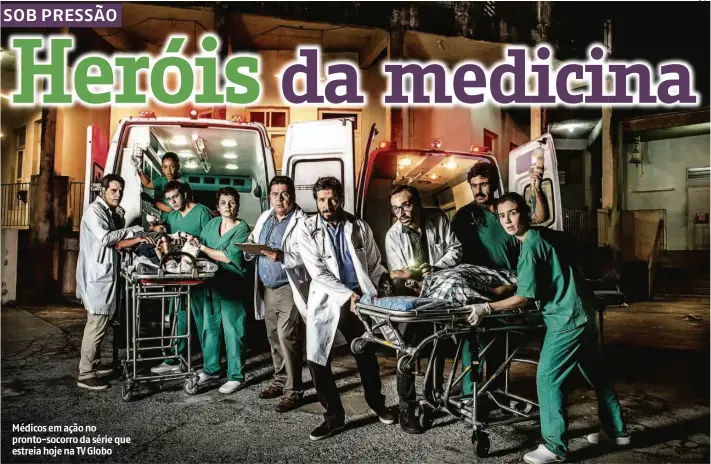  ?? TV Globo/Divulgação ?? Médicos em ação no pronto-socorro da série que estreia hoje na TV Globo