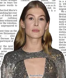  ??  ?? Rosamund Pike