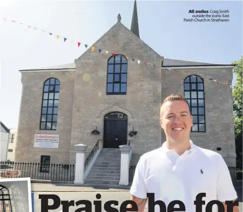  ??  ?? All smiles Craig Smith outside the iconic East Parish Church in Strathaven