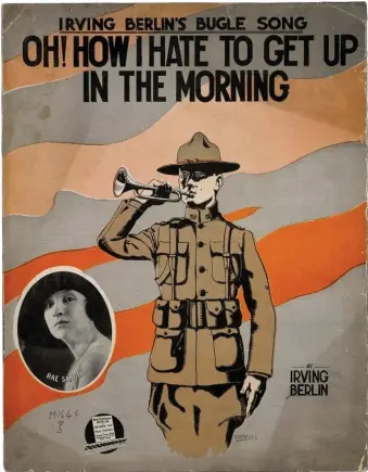  ??  ?? Sheet music for Irving Berlin’s ‘Oh! How I Hate to Get Up in the Morning,’ from his Broadway revue Yip Yip Yaphank, composed while he was a recruit in the US Army, 1918. It appears in Margaret E. Wagner’s America and the Great War: A Library of...