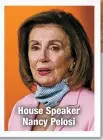  ??  ?? House Speaker Nancy Pelosi