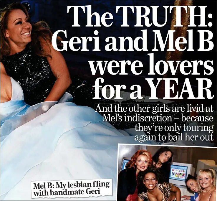  ??  ?? Mel B: My lesbian f ling with bandmate Geri