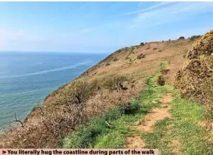  ?? ?? You literally hug the coastline during parts of the walk