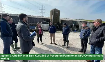  ?? ?? Stephen Crabb MP with Sam Kurtz MS at Poyerston Farm for an NFU Cymru farmers meeting.