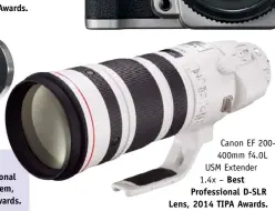  ??  ?? Canon eF 200400mm f4.0L USM extender 1.4x – Best Profession­al D-SLR Lens, 2014 TIPA Awards.