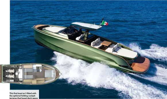  ??  ?? This first boat isn’t fitted with the optional folding cockpit terraces that boost deck space