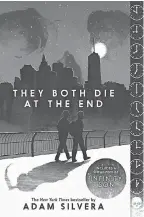  ?? PROVIDED BY QUILL TREE BOOKS ?? “They Both Die” is Silvera’s ( and fans’) favorite.