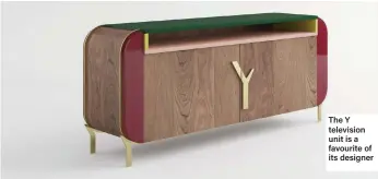  ??  ?? The Y television unit is a favourite of its designer