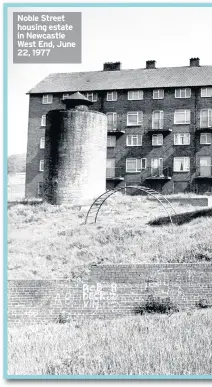  ??  ?? Noble Street housing estate in Newcastle West End, June 22, 1977