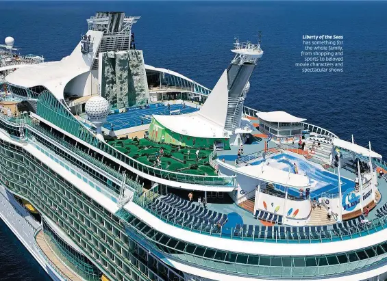  ??  ?? Liberty of the Seas has something for the whole family, from shopping and
sports to beloved movie characters and
spectacula­r shows