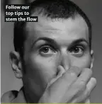  ??  ?? Follow our top tips to stem the flow