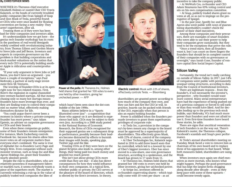  ??  ?? By CHRISTOPHE­R MIMS Power at the polls: At Theranos Inc, Holmes held shares that granted her 100 votes to every one held by other investors, giving her unchecked power. — AFP Electric control: Musk with 22% of shares, effectivel­y controls Tesla. —...