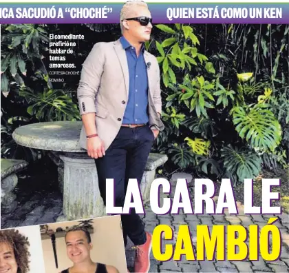  ?? CORTESÍA CHOCHÉ ROMANO ?? El comediante prefirió no hablar de temas amorosos.