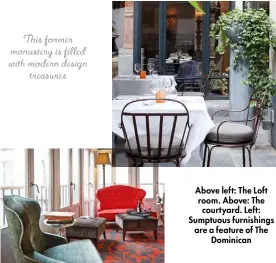  ?? ?? Above left: The Loft room. Above: The courtyard. Left: Sumptuous furnishing­s are a feature of The Dominican