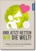  ??  ?? Ilona Koglin, Marek Rohde: „Und jetzt retten wir die Welt! Das Handbuch für Idealisten und Querdenker“Kosmos Verlag. 192 Seiten. 20,60 Euro