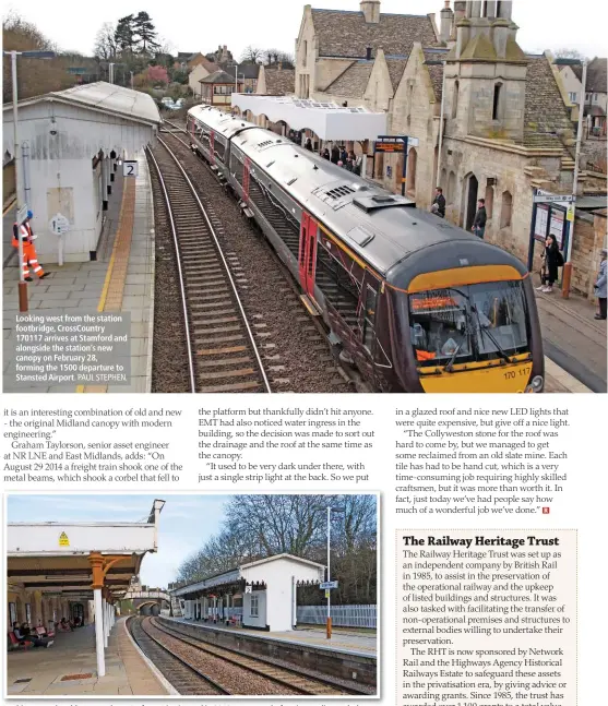  ?? PAUL STEPHEN. ALAMY. ?? Looking west from the station footbridge, CrossCount­ry 170117 arrives at Stamford and alongside the station’s new canopy on February 28, forming the 1500 departure to Stansted Airport. Looking east, the old canopy above Patform 1 is pictured in 2012,...
