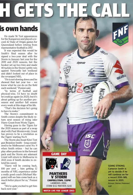  ?? Picture: Darren Pateman/ AAP ?? GOING STRONG: Cameron Smith is yet to decide if he will continue on for a record 20th NRL season in 2021.