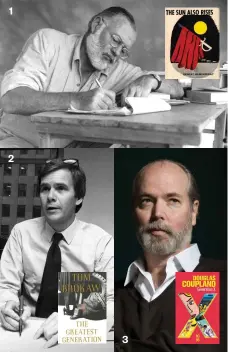  ??  ?? 1 Ernest Hemingway and The Sun Also Rises 2 Tom Brokaw and his book The Greatest Generation 3 Douglas Coupland and his novel Generation X