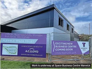  ?? ?? Work is underway at Space Business Centre Warwick