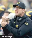  ??  ?? Jim Harbaugh