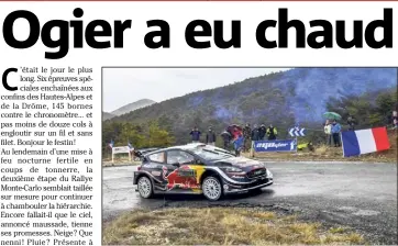  ??  ?? Patraque et fatigué, Sébastien Ogier s’est fait une grosse chaleur dans une épingle détrempée, hier. Malgré cette bourde, le chouchou du public maintient sa Ford Fiesta en tête.