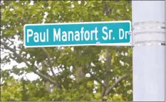  ?? H John Voorhees III / Hearst Connecticu­t Media ?? A sign for Paul Manafort Sr. Drive, in New Britain, which has recently been renamed from Paul Manafort Drive.