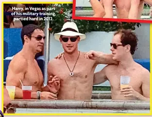  ?? ?? Harry, in Vegas as part of his military training, partied hard in 2012.