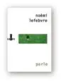  ??  ?? Noémi Lefebvre Parle suivi de Tais-toi
Verticales, 136 pp., 14 €.