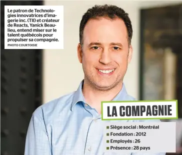  ?? PHOTO COURTOISIE ?? Le patron de Technologi­es innovatric­es d’imagerie inc. (TII) et créateur de Reacts, Yanick Beaulieu, entend miser sur le talent québécois pour propulser sa compagnie.