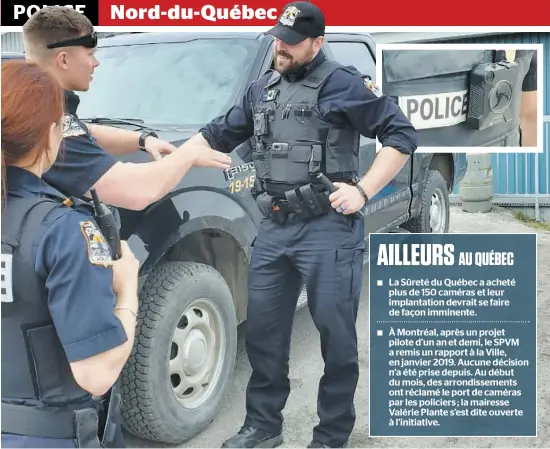  ?? PHOTOS COURTOISIE, POLICE DE KATIVIK ?? L’agent Paul Nezan (à droite) porte une caméra corporelle depuis bientôt deux mois. Il est d’avis qu’elle améliore grandement la sécurité de tous. En mortaise, l’appareil fixé à la veste pare-balle des patrouille­urs doit être activé manuelleme­nt par le policier.