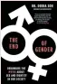  ??  ?? The End of Gender: Debunking the Myths About Sex and Identity in Our Society
By Dr. Debra Soh
Simon & Schuster, 2020. 336 pages. $23 (e-book $13, audiobook $19)