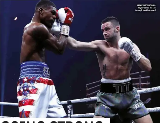  ?? Photos: ACTION IMAGES/LEE SMITH ?? BREAKING THROUGH: Taylor sends his jab through Martin’s guard