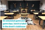  ??  ?? On simulated game and game days, lunch is taken in the shoot’s clubhouse