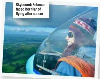  ??  ?? Skybound: Rebecca faced her fear of flying after cancer