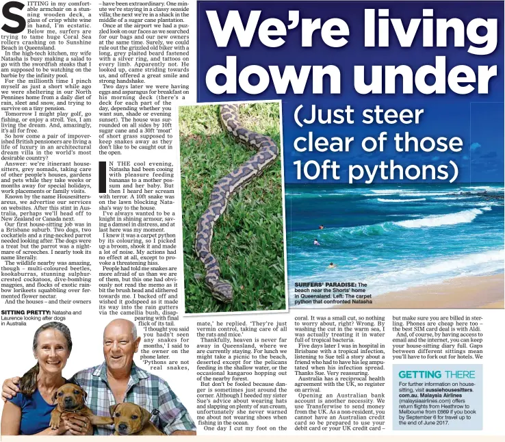  ??  ?? SITTING PRETTY: Natasha and Laurence looking after dogs in Australia SURFERS’ PARADISE: The beach near the Shorts’ home in Queensland. Left: The carpet python that confronted Natasha