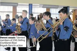  ??  ?? Sweet music Talented members of 25th Stirling (Dunblane) Boys’ Brigade Band in action