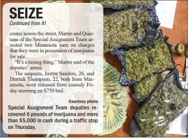  ?? Courtesy photo ?? Special Assignment Team deputies recovered 6 pounds of marijuana and more than $5,000 in cash during a traffic stop on Thursday.