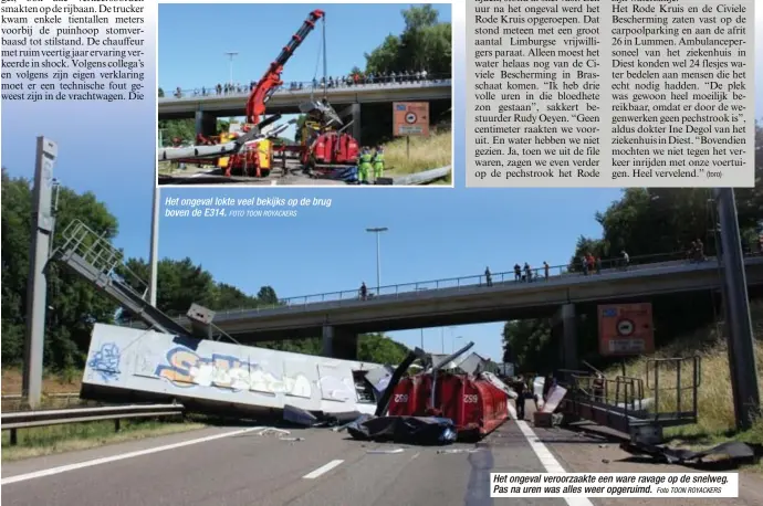  ?? FOTO TOON ROYACKERS
Foto TOON ROYACKERS ?? Het ongeval lokte veel bekijks op de brug boven de E314. Het ongeval veroorzaak­te een ware ravage op de snelweg. Pas na uren was alles weer opgeruimd.