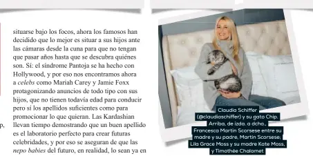  ?? ?? Claudia Schiffer (@claudiasch­iffer) y su gato Chip. Arriba, de izda. a dcha., Francesca Martin Scorsese entre su madre y su padre, Martin Scorsese; Lila Grace Moss y su madre Kate Moss, y Timothée Chalamet