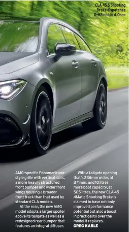  ??  ?? CLA 45 S Shooting Brake dispatches 0-62mph in 4.0sec
