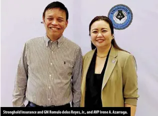  ?? ?? Stronghold Insurance and GM Romulo delos Reyes, Jr., and AVP Irene A. Azarraga.