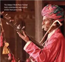  ??  ?? Trek to the Rajgad Fort offers stunning views of The Udaipur World Music Festival
the Western Ghats. hosts contempora­ry and classical artistes from across India.